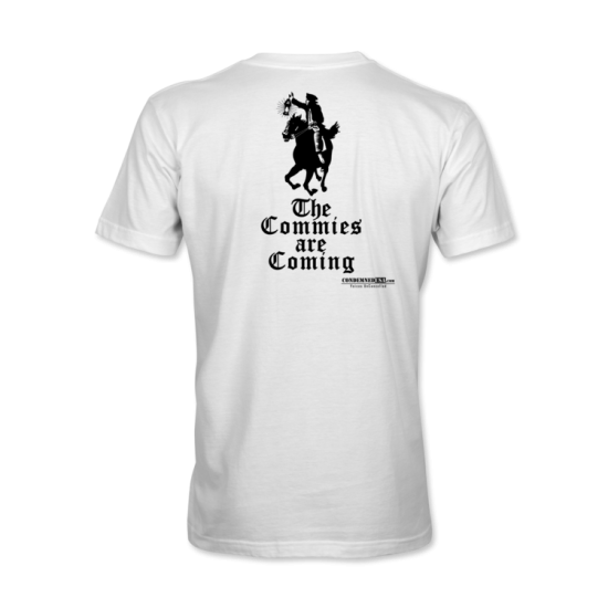 Commies Are Coming T-Shirt